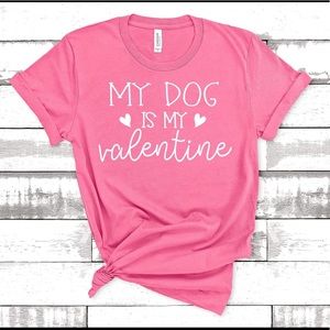 My dog is my valentine funny tee